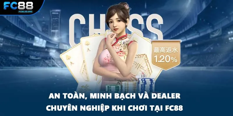An toàn, minh bạch và dealer chuyên nghiệp khi chơi tại FC88