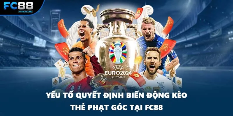 Yếu tố quyết định biến động kèo thẻ phạt góc tại FC88